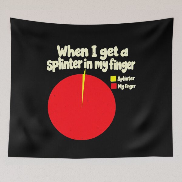Item preview, When a Splinter Takes Over Your Finger Joke designed and sold by elderberry.