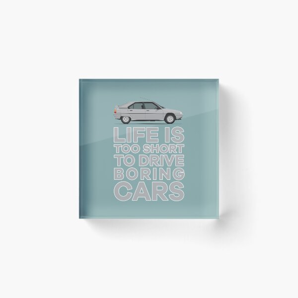Item preview, Life is Too Short to Drive Boring Cars - BX designed and sold by knappidesign.