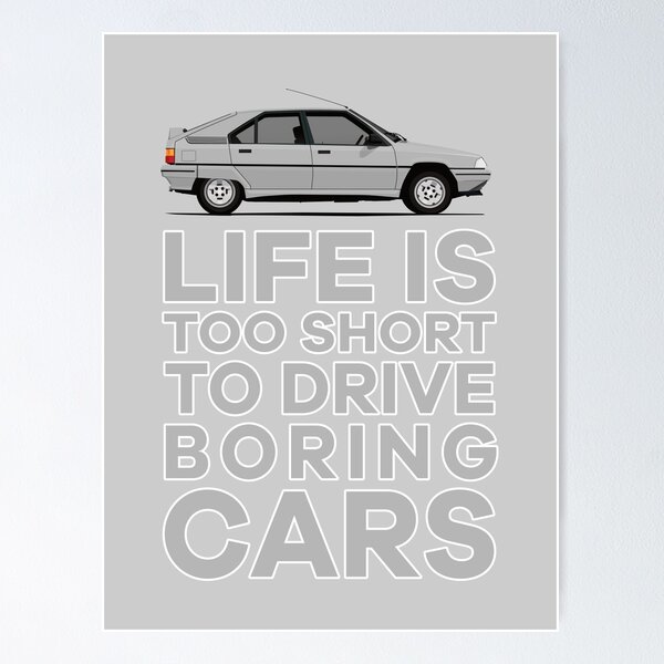 Item preview, Life is Too Short to Drive Boring Cars - BX designed and sold by knappidesign.