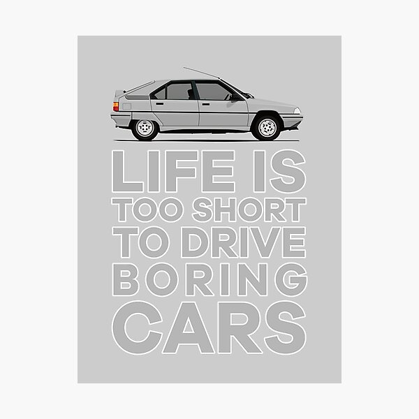 Item preview, Life is Too Short to Drive Boring Cars - BX designed and sold by knappidesign.