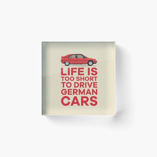 Item preview, Life Is Too Short To Drive German Cars - BX designed and sold by knappidesign.