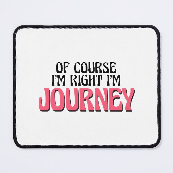 Item preview, Of Course I'm Right I'm Journey Inspirational Quote Design designed and sold by DoughBoiStreams.