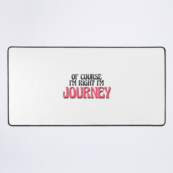 Item preview, Of Course I'm Right I'm Journey Inspirational Quote Design designed and sold by DoughBoiStreams.