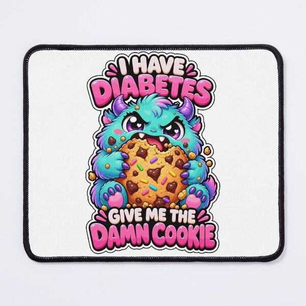 Item preview, I Have Diabetes Give Me The Damn Cookie designed and sold by justinhmorton.