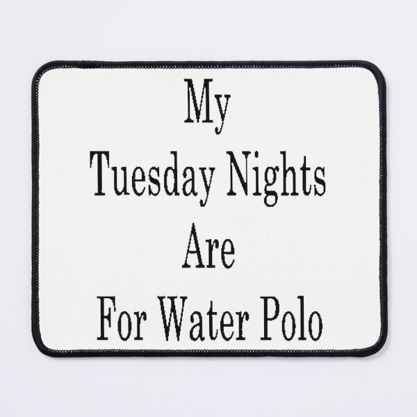Item preview, My Tuesday Nights Are For Water Polo - Sport Enthusiast Design designed and sold by adisucipto123.