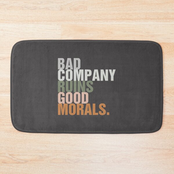 Item preview, Bad Company Ruins Good Morals Classic Vintage Style Design designed and sold by Youssef Nasr.