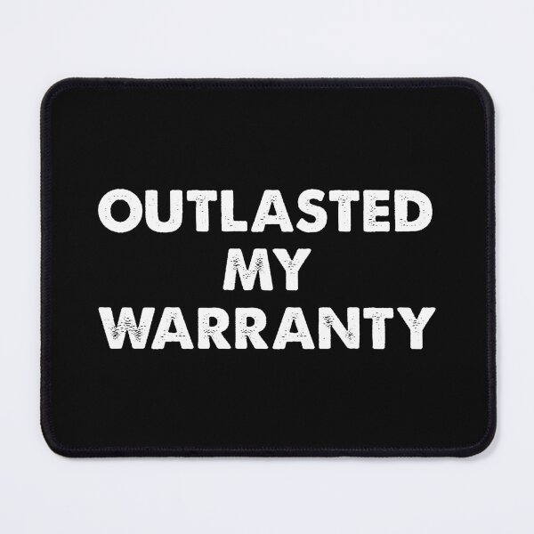 Item preview, OUTLASTED MY WARRANTY designed and sold by TLW716.