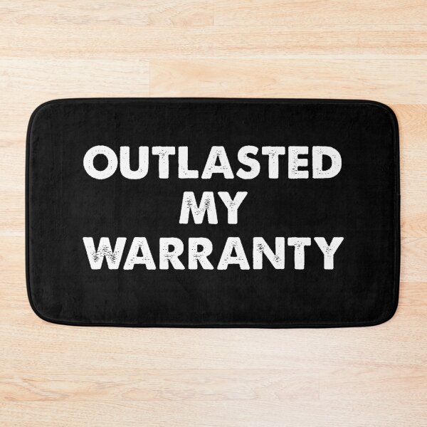 Item preview, OUTLASTED MY WARRANTY designed and sold by TLW716.