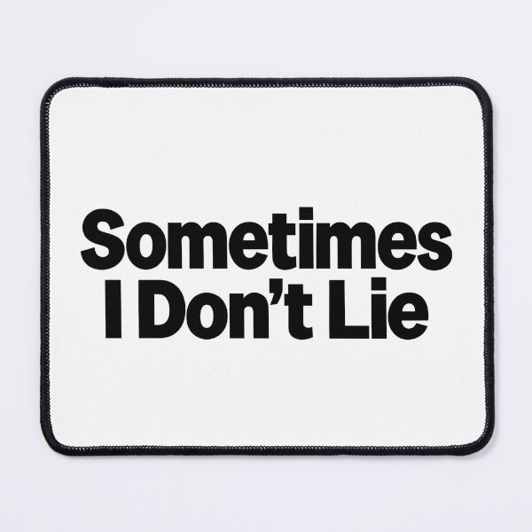 Item preview, Sometimes I Don’t Lie - Funny Quote designed and sold by ThoughtsInTheOpen.