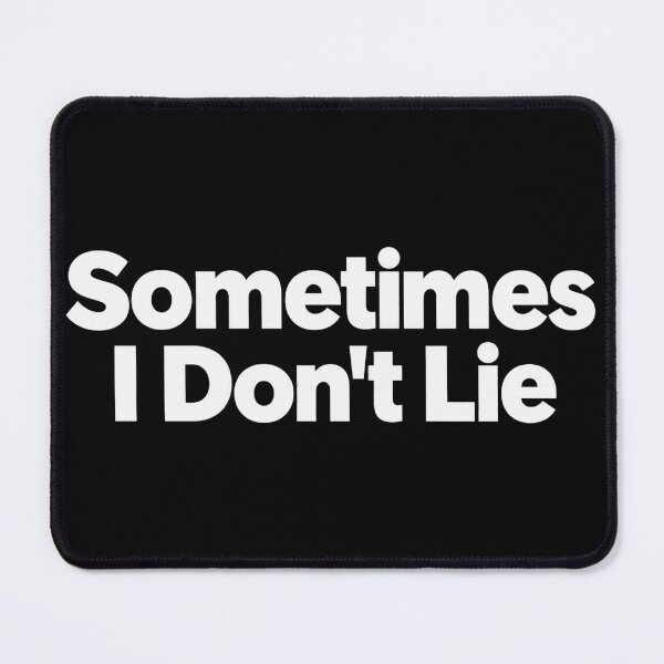 Item preview, Sometimes I Don’t Lie – White Text Funny Quote designed and sold by ThoughtsInTheOpen.