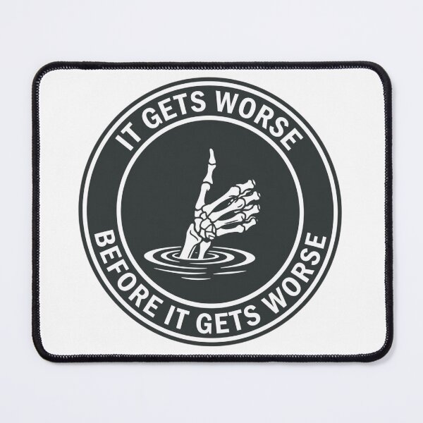 Item preview, ​It Gets Worse designed and sold by LuloCreative.