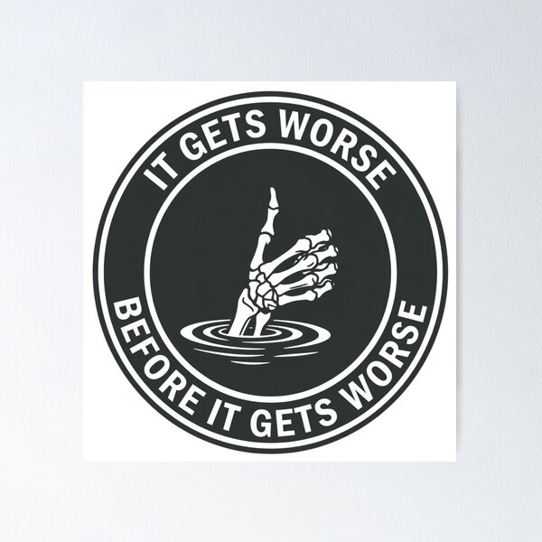 Item preview, ​It Gets Worse designed and sold by LuloCreative.