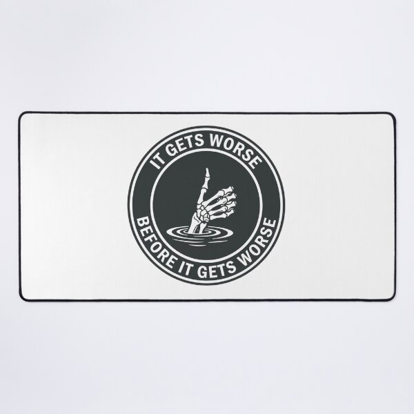 Item preview, ​It Gets Worse designed and sold by LuloCreative.