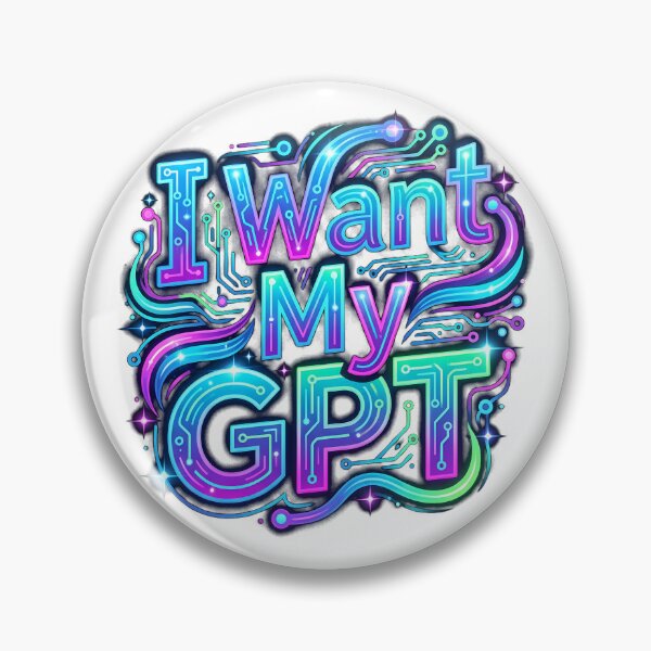 Item preview, I Want My GPT designed and sold by Mirgonhood.