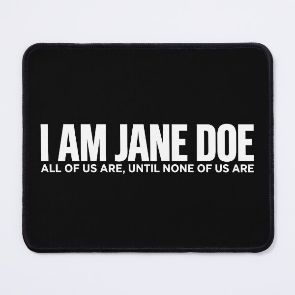 Item preview, I Am Jane Doe All Of Us Are, Until None Of Us Are 3 designed and sold by CamaseizArt.