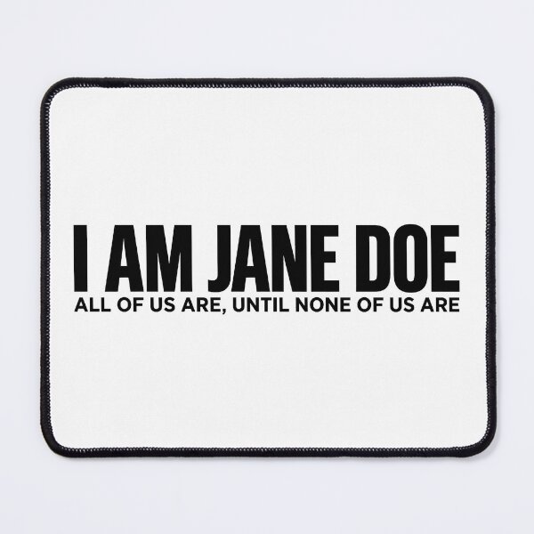 Item preview, I Am Jane Doe All Of Us Are, Until None Of Us Are 4 designed and sold by CamaseizArt.