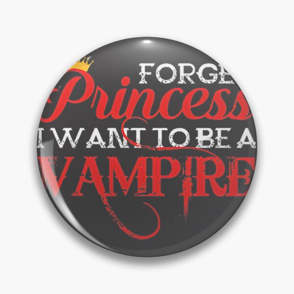 Item preview, Forget Being a Princess, I Want to Be a Vampire - Gothic Vampire Fan Design designed and sold by WxDoppler.