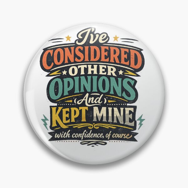 Item preview, I've Considered Other Opinions and Kept Mine Funny Sarcastic Confidence Quote designed and sold by inkoutninja.