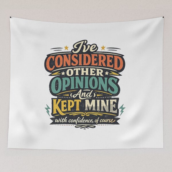 Item preview, I've Considered Other Opinions and Kept Mine Funny Sarcastic Confidence Quote designed and sold by inkoutninja.