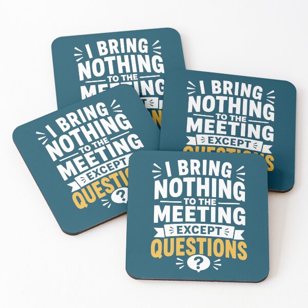 Item preview, I Bring Nothing To The Meeting Except Questions | Funny Office Humor designed and sold by DesignHouse07.