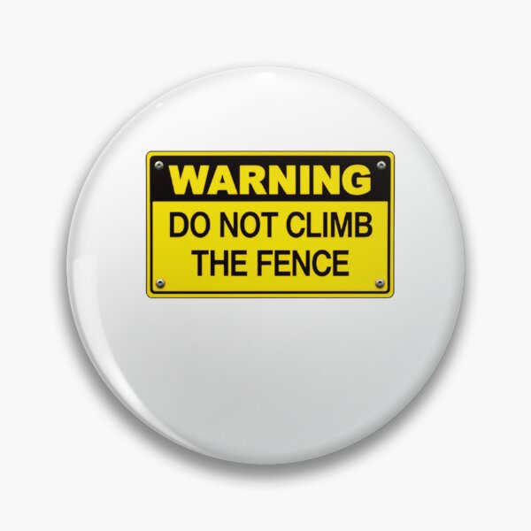 Item preview, Warning Do Not Climb The Fence Funny Safety Sign Property Boundary Humor designed and sold by HumansStuck12.