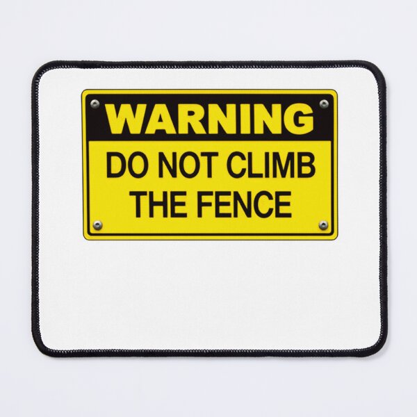 Item preview, Warning Do Not Climb The Fence Funny Safety Sign Property Boundary Humor designed and sold by HumansStuck12.