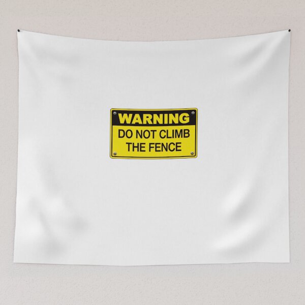Item preview, Warning Do Not Climb The Fence Funny Safety Sign Property Boundary Humor designed and sold by HumansStuck12.