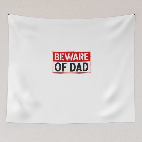 Item preview, Beware Of Dad Funny Fatherhood Warning Sign designed and sold by HumansStuck12.
