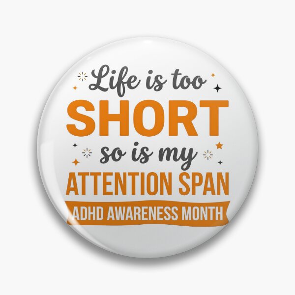 Item preview, ADHD Awareness Month Life Is Too Short So Is My Attention Span Quote designed and sold by Marti’s Shop Corner.
