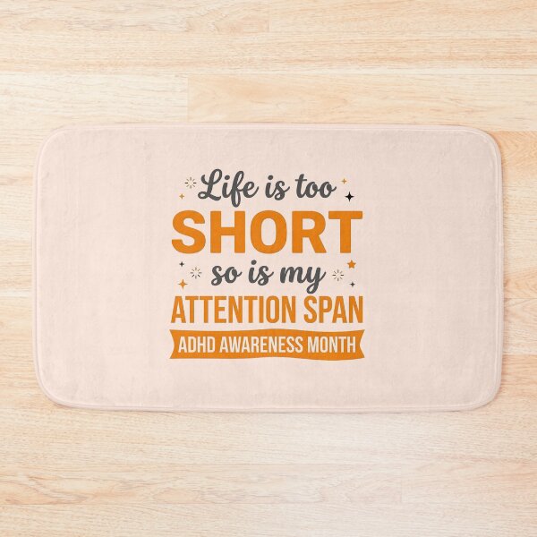 Item preview, ADHD Awareness Month Life Is Too Short So Is My Attention Span Quote designed and sold by Marti’s Shop Corner.