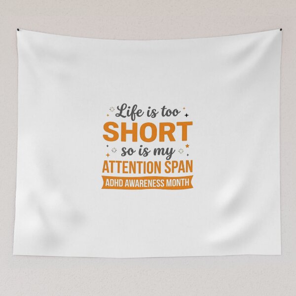 Item preview, ADHD Awareness Month Life Is Too Short So Is My Attention Span Quote designed and sold by Marti’s Shop Corner.