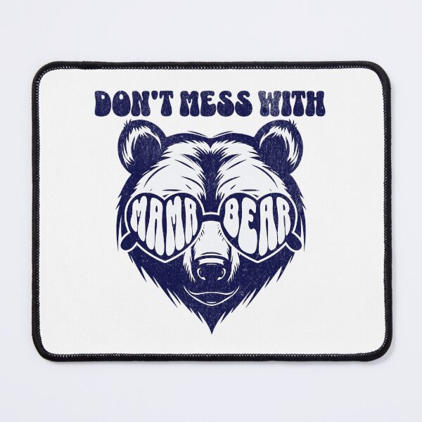 Item preview, Don'T Mess With Mama Bear designed and sold by dakot-ahmcinni.