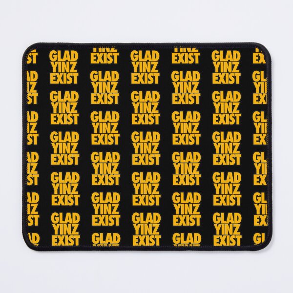 Item preview, GLAD YINZ EXIST designed and sold by crowbarr.
