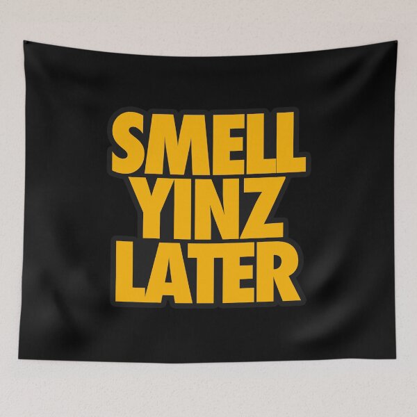 Item preview, SMELL YINZ LATER designed and sold by crowbarr.