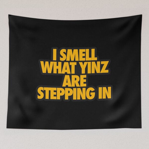 Item preview, I SMELL WHAT YINZ ARE STEPPING IN designed and sold by crowbarr.