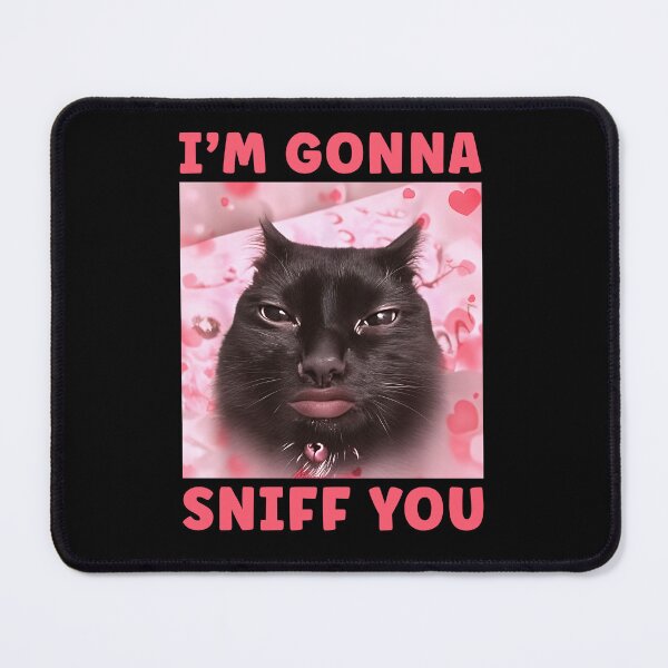 Item preview, I'm Gonna Sniff You Black Cat Meme designed and sold by studio-ssaam.