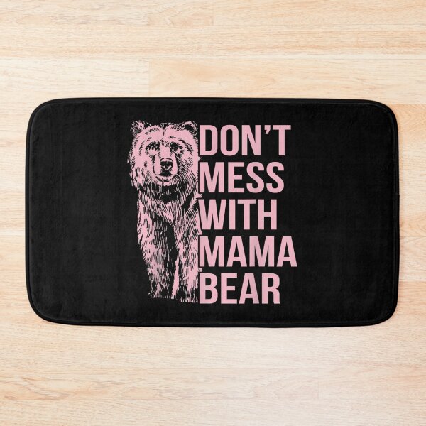Item preview, Don'T Mess With Mama Bear designed and sold by dakot-ahmcinni.