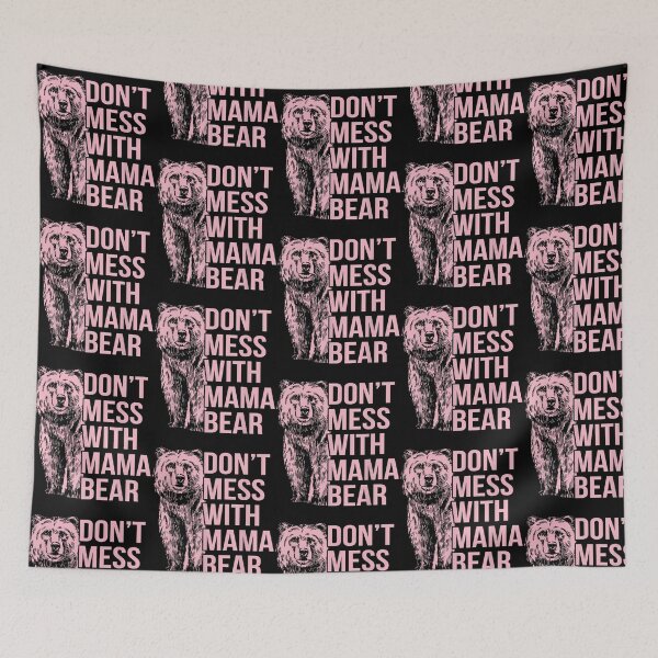 Item preview, Don'T Mess With Mama Bear designed and sold by dakot-ahmcinni.