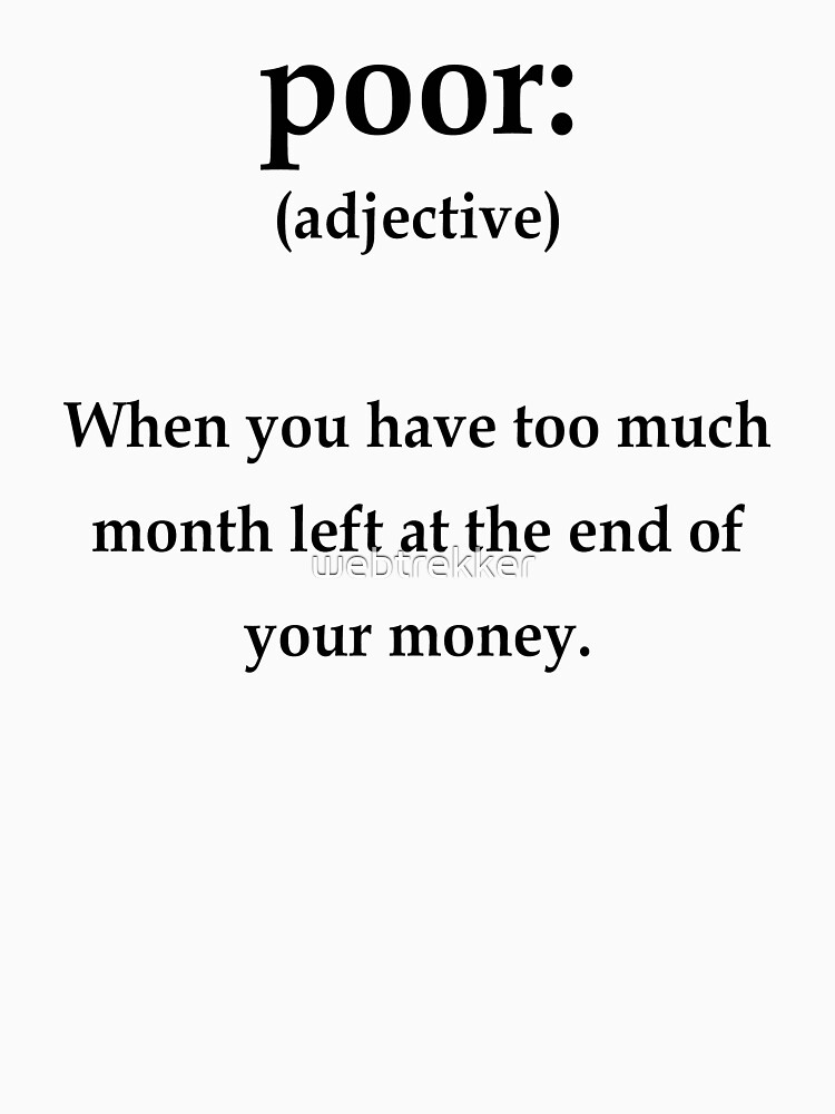 Thumbnail 7 of 7, Essential T-Shirt, 'Poor:' a humorous definition designed and sold by webtrekker.