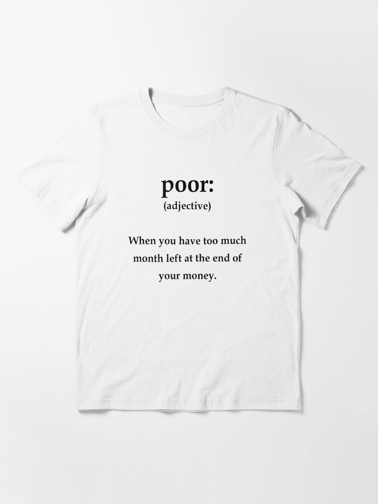 Thumbnail 3 of 7, Essential T-Shirt, 'Poor:' a humorous definition designed and sold by webtrekker.