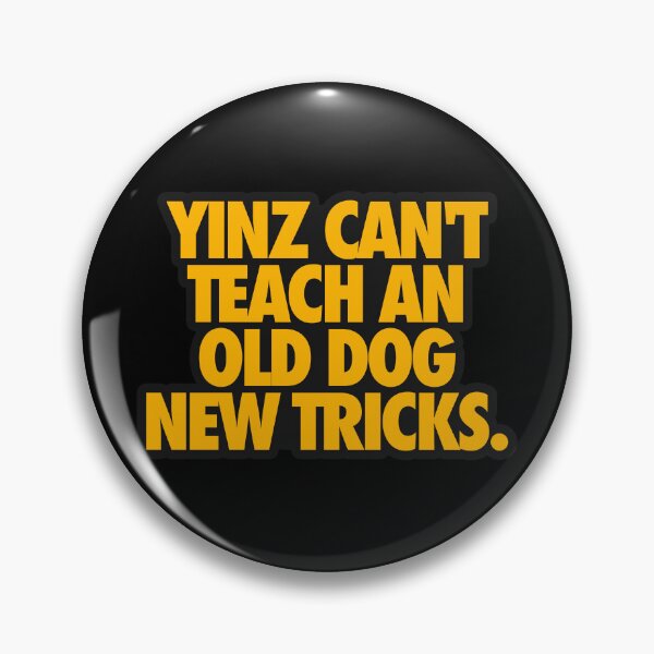 Item preview, YINZ CAN'T TEACH AN OLD DOG NEW TRICKS designed and sold by crowbarr.