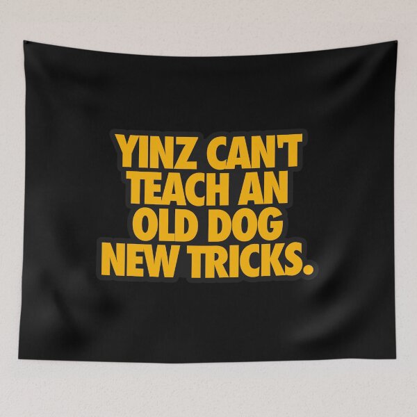 Item preview, YINZ CAN'T TEACH AN OLD DOG NEW TRICKS designed and sold by crowbarr.
