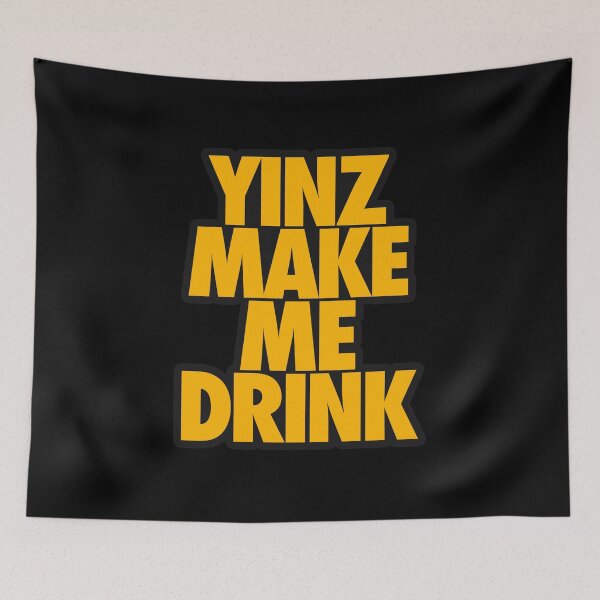 Item preview, YINZ MAKE ME DRINK designed and sold by crowbarr.