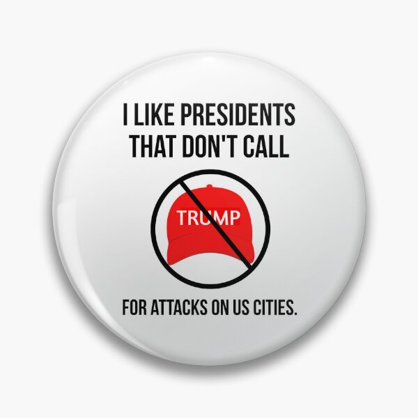 Item preview, I like presidents that don’t call for attacks on US cities.  designed and sold by Rachel the Artist .