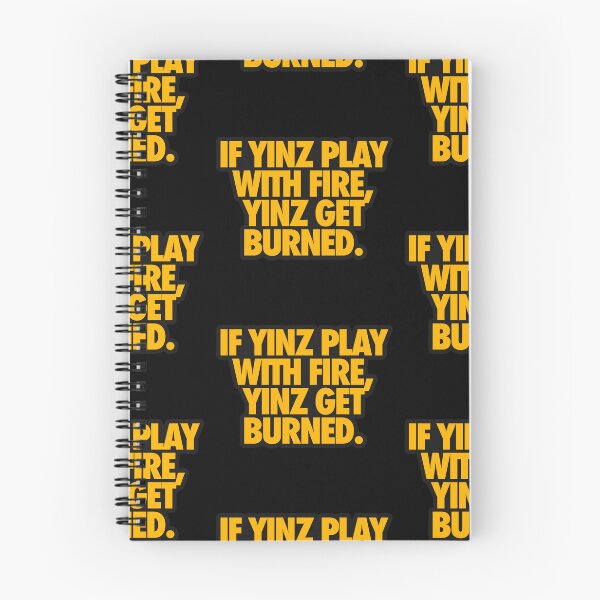 Item preview, IF YINZ PLAY WITH FIRE, YINZ GET BURNED designed and sold by crowbarr.