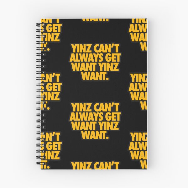 Item preview, YINZ CAN'T ALWAYS GET WANT YINZ WANT designed and sold by crowbarr.