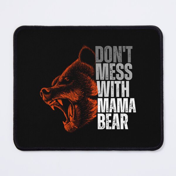 Item preview, Don'T Mess With Mama Bear Mothers Day Love Mama Bear Funny designed and sold by jacorey-siddi.