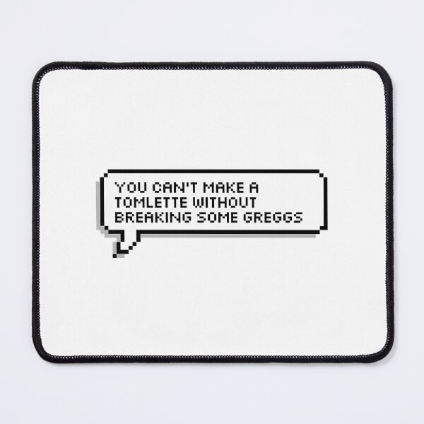 Item preview, You Can'T Make A Tomlette Without Breaking Some Greggs designed and sold by bridge-rnunn.