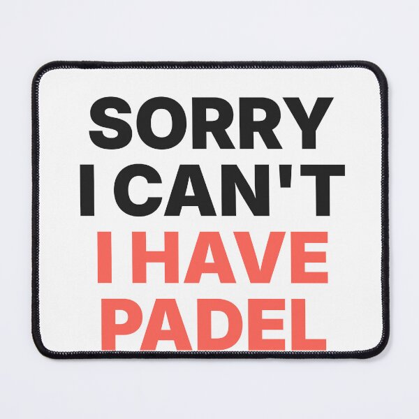 Item preview, Sorry I Can't I Have Padel Funny Quote designed and sold by CourtCultureHQ.