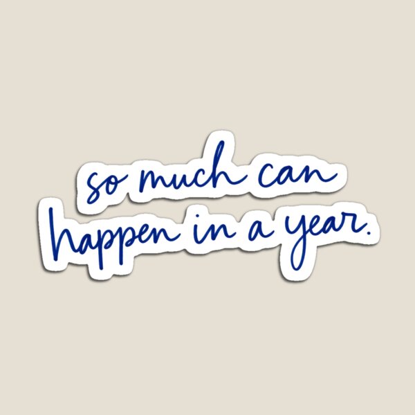Item preview, so much can happen in a year. Art designed and sold by Trendy Sticker & Merch Collection - Express Yourself.